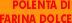 Polenta di farina dolce